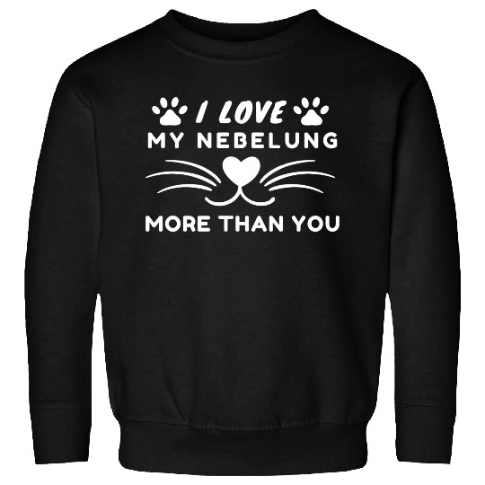 I love my nebelung more than you .. cat lover Sweatshirts
