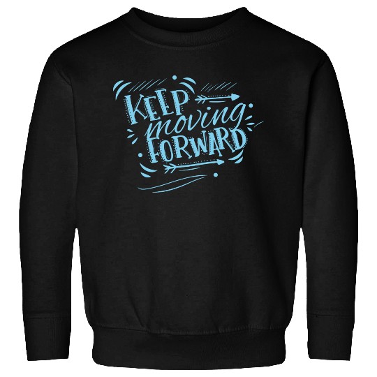 keep moving forward Sweatshirts