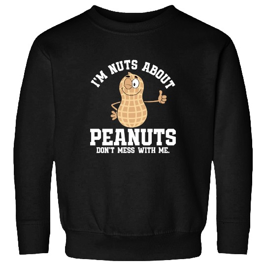 I’m Nuts About Peanuts - Peanut Farmer Sweatshirts