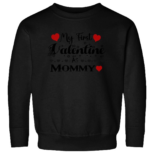 My First Valentine as Mommy Sweatshirts