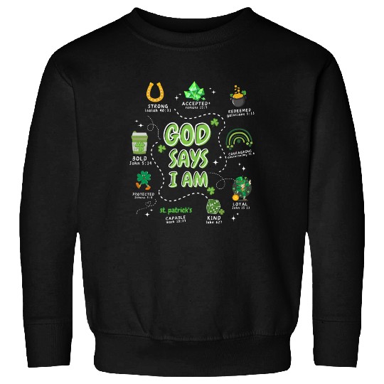 God says i am St. Patricks Day Sweatshirts