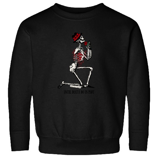 Skeleton Until Death Do Us Part Sweatshirts