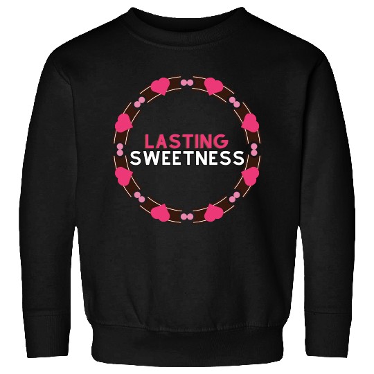Lasting Sweetness Sweatshirts