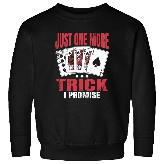 Just One More Trick Bridge Player Sweatshirts