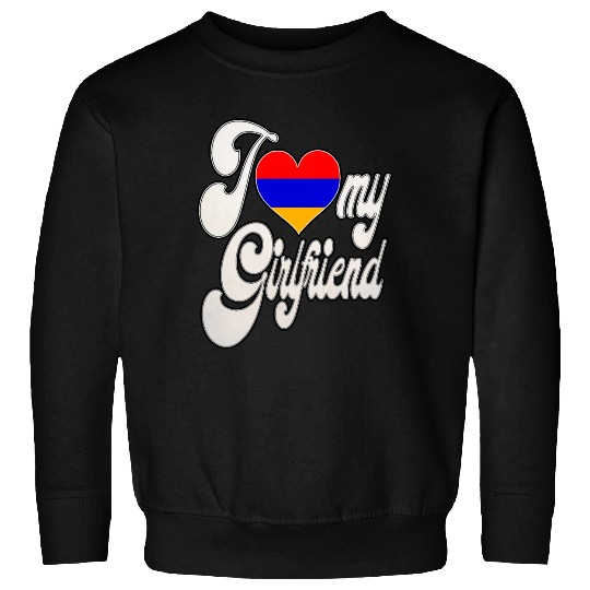 ArmeniaI Love My Armenian Girlfriend Sweatshirts