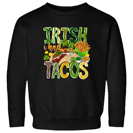 Irish i Had Tacos Sweatshirts
