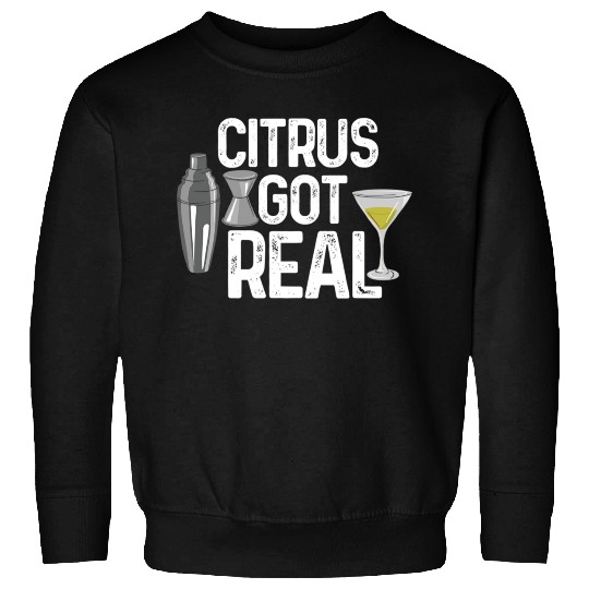 Bartender Citrus Got Real Sweatshirts