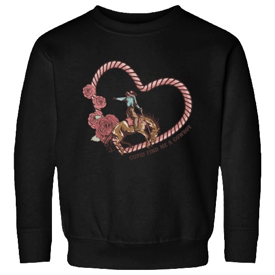 Cupid Find Me A Cowboy Sweatshirts