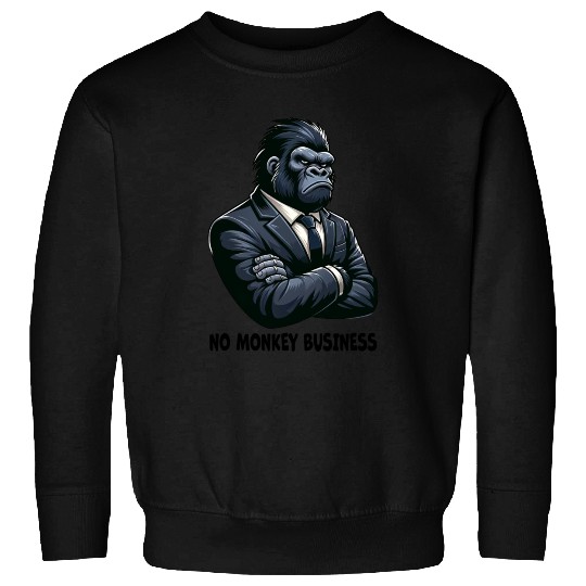 No monkey Business - Gorilla Sweatshirts
