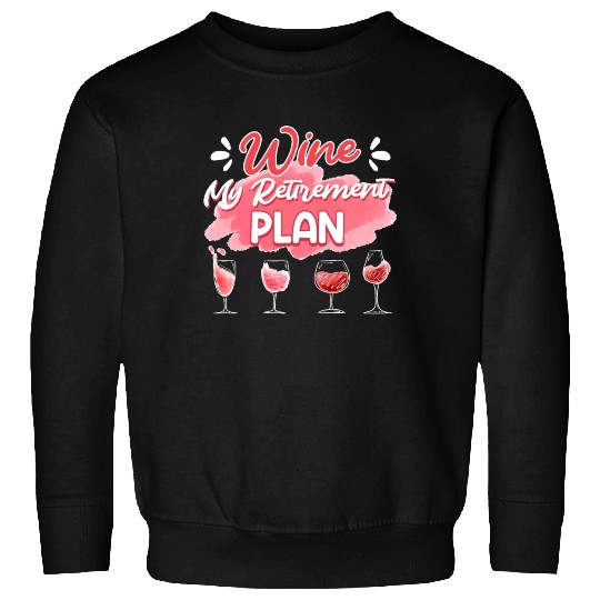 Retiree Wine My Retirement Plan Wine Lover Sweatshirts