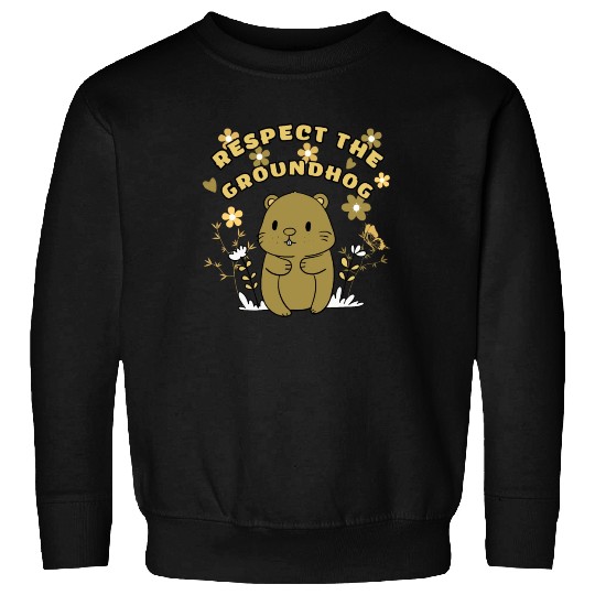 Respect The Groundhog,FUNNY Groundhog Sweatshirts