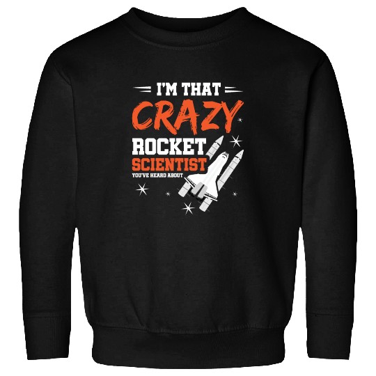Crazy Rocket Scientist You've Heard About Sweatshirts