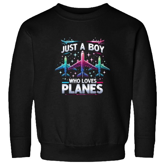 Just A Boy Who Loves Planes Sweatshirts
