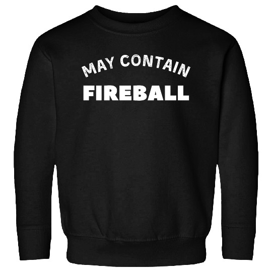 May Contain Fireball vintage Drinker Sweatshirts