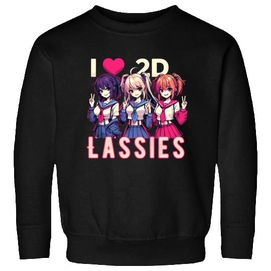 I Love 2D Lassies Anime Manga Waifu Otaku Novel Sweatshirts