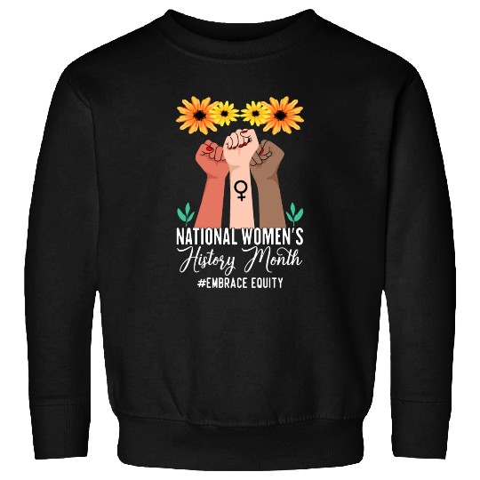 National Women's History Month Embrace Equity Sweatshirts
