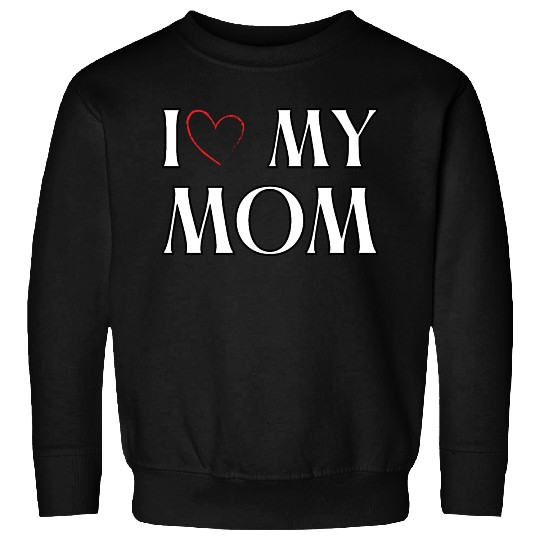 I love my mom Sweatshirts
