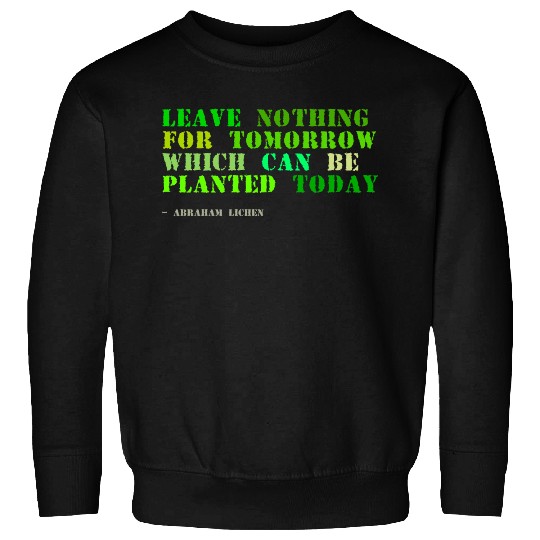 Plant sayings fake abraham lincoln quote Sweatshirts