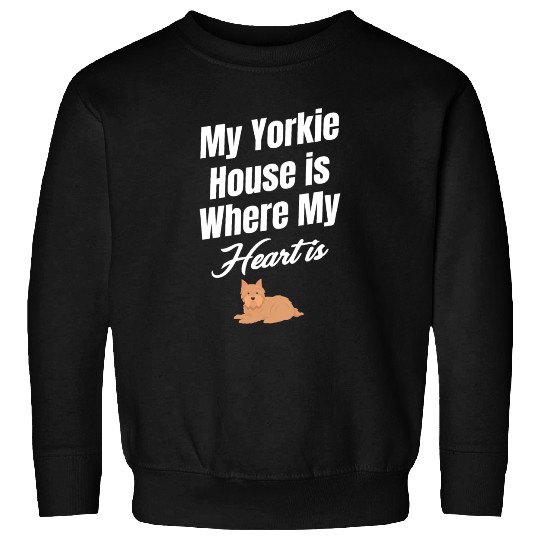 My Yorkie House Is Where My Heart Is Weimaraner Sweatshirts