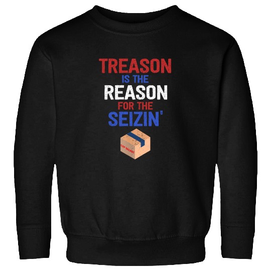 Treason is the Reason for the Seizin FBI Raid Sweatshirts