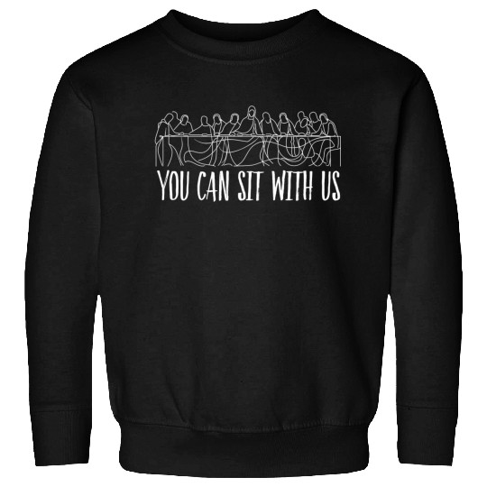 You can sit with us Jesus and twelve apostles Sweatshirts