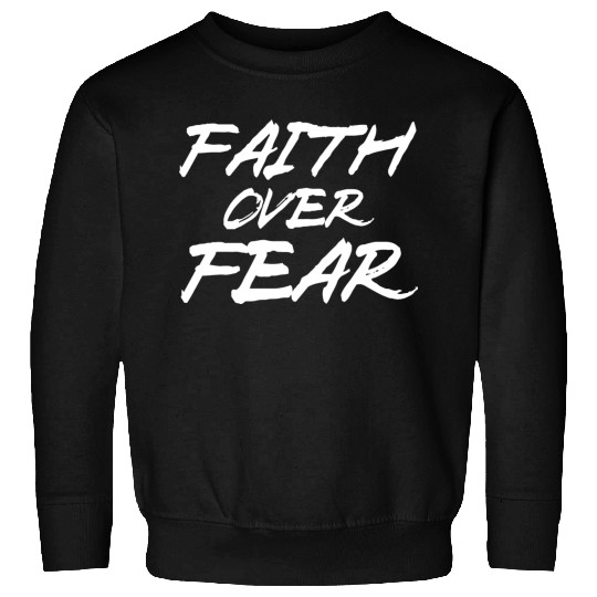 FearlessFaith Design: Embrace Faith Over Fear Sweatshirts