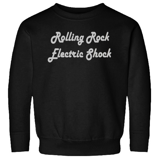 Rolling rock electric shock Sweatshirts