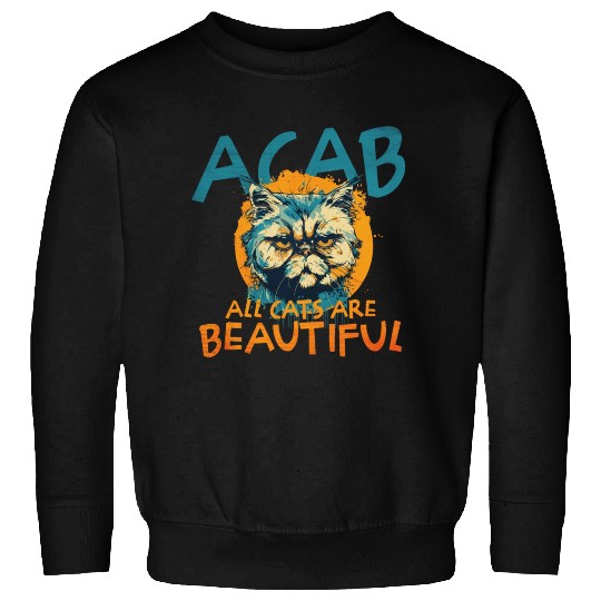 ACAB All Cats Are Beautiful Sweatshirts