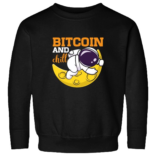 Bitcoin and Chill Sweatshirts