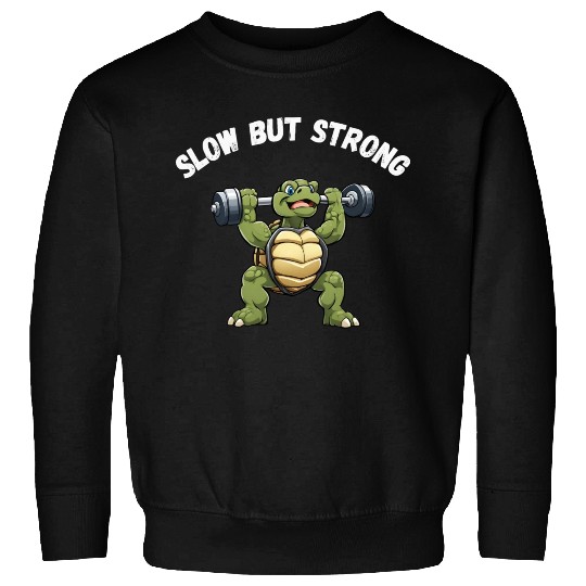 Slow But Strong Turtle Sweatshirts