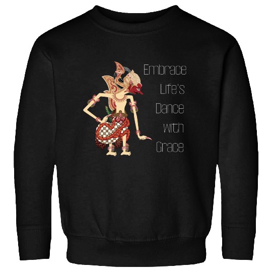 Embrace life's dance with grace Sweatshirts