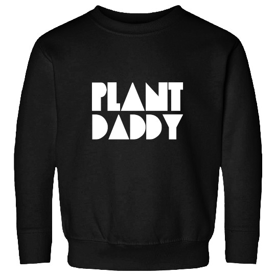 Plant Daddy Love Plant Dad Garden Father Gardening Sweatshirts