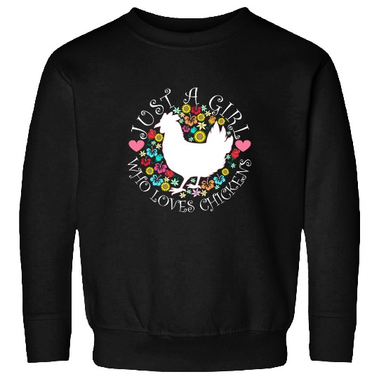 JUST A GIRL WHO LOVES CHICKENS Sweatshirts