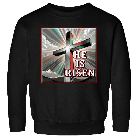 Cross, He is Risen - 2 Sweatshirts