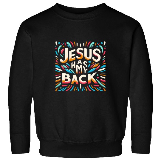 Jesus Has My Back 29 Sweatshirts