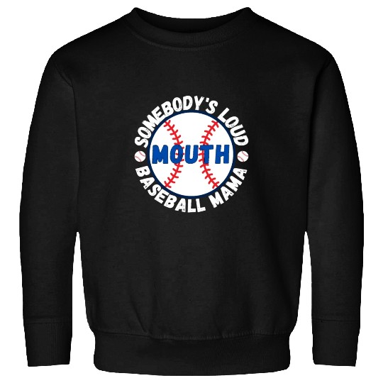Somebody's Loud Mouth Baseball Mama Sweatshirts