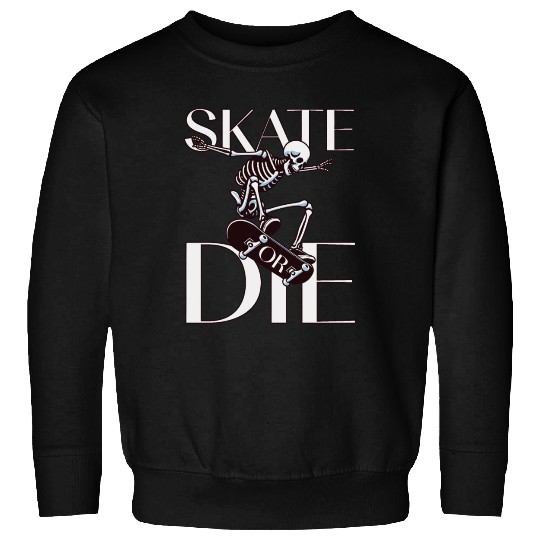 Skull Skates Skate or Die Skeleton Sweatshirts