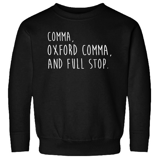 Comm Oxford comma For grammar students & teachers Sweatshirts