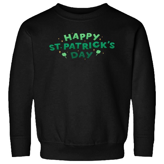 Happy St patricks Day Sweatshirts