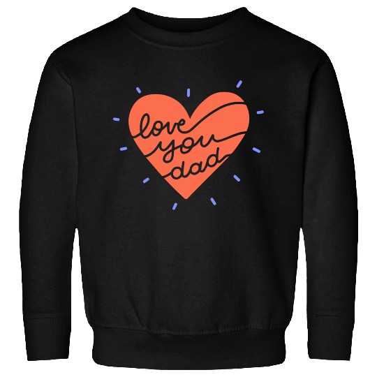 Father's day Love You Dad Sweatshirts