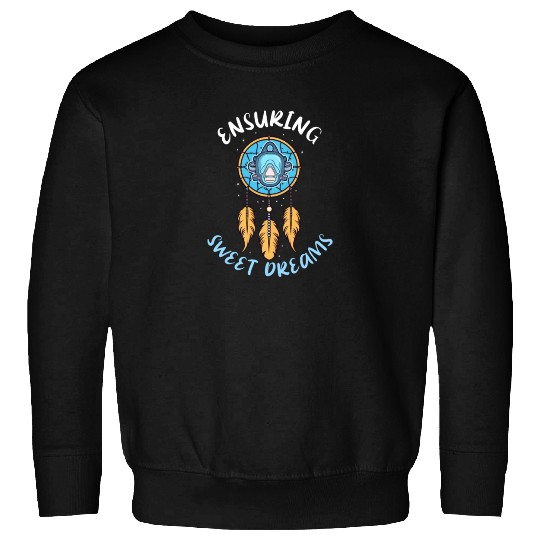 Anesthesia Nurse Ensuring Sweet Dreams Sweatshirts