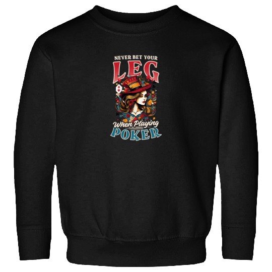 Poker Never Bet Leg Playing Poker Sweatshirts