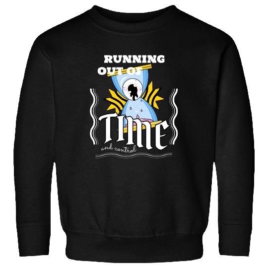 Running out of time Sweatshirts