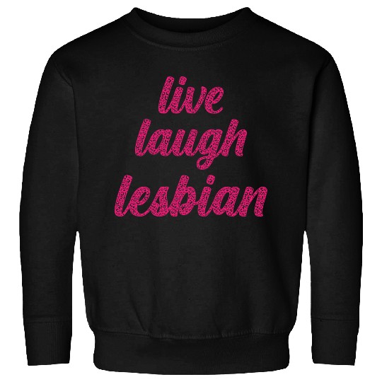 Live Laugh Lesbian - Leopard Themed LGBTQIA+ Sweatshirts