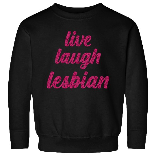 Live Laugh Lesbian - Leopard Themed LGBTQIA+ Sweatshirts