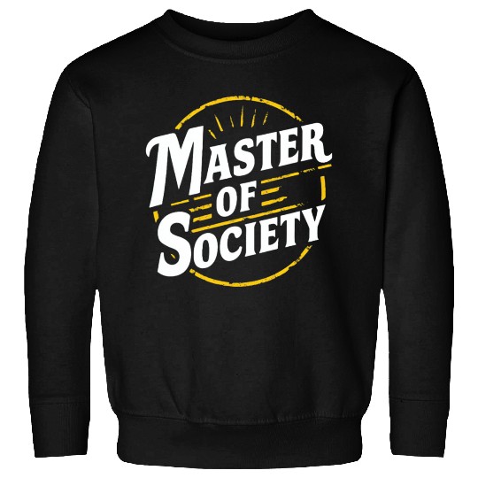 Master of society Sweatshirts
