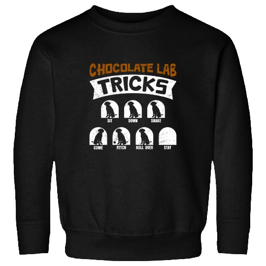 Labrador Funny CHOCOLATE LAB TRICKS Stubborn Sweatshirts