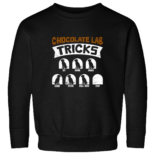 Labrador Funny CHOCOLATE LAB TRICKS Stubborn Sweatshirts