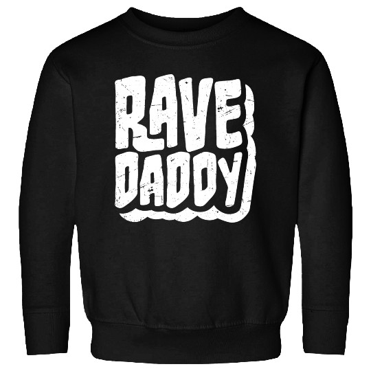 Rave Daddy EDM Techno Music Raver Party Festival Sweatshirts