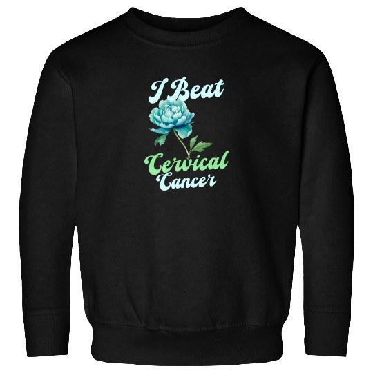 Cervical Cancer Awareness I Beat Cervical Cancer Sweatshirts